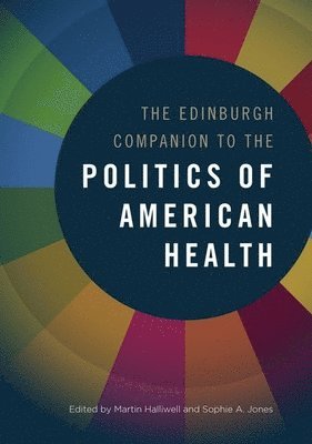 bokomslag The Edinburgh Companion to the Politics of American Health