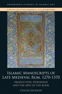 bokomslag Islamic Manuscripts of Late Medieval Rum, 1270s-1370s