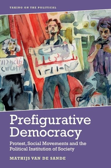 Mathijs van de Sande - Prefigurative Democracy, Inbunden