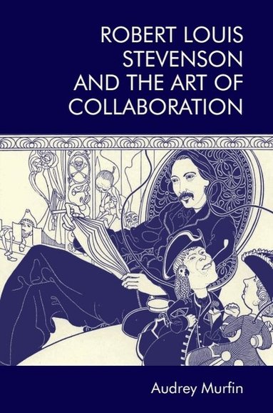 Audrey Murfin - Robert Louis Stevenson and the Art of Collaboration, Häftad