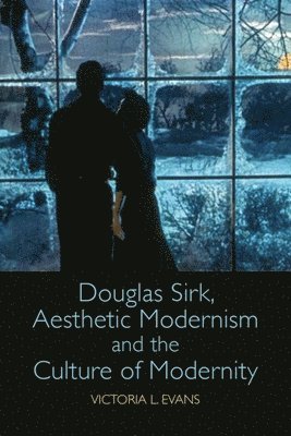 bokomslag Douglas Sirk, Aesthetic Modernism and the Culture of Modernity