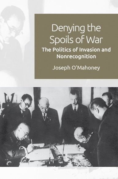Joseph O'Mahoney, University of Reading) O'Mahoney, Joseph (Lecturer in Politics and International Relations - Denying the Spoils of War, Häftad