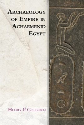 Archaeology of Empire in Achaemenid Egypt 1