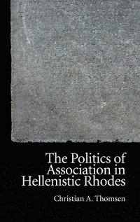 bokomslag The Politics of Association in Hellenistic Rhodes