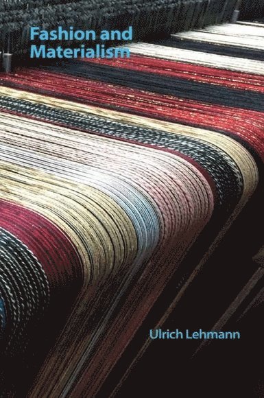 Ulrich Lehmann, New York) Lehmann, Ulrich (Associate Professor of Interdisciplinary Design and Arts, New School - Fashion and Materialism, Häftad