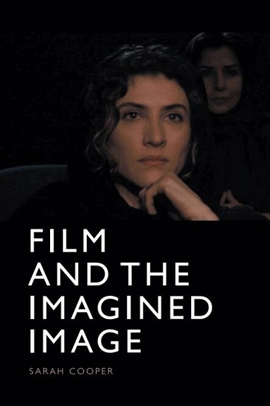 Sarah Cooper - Film and the Imagined Image, Inbunden