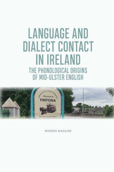Warren Maguire, University of Edinburgh) Maguire, Warren (Senior Lecturer in English Language - Language and Dialect Contact in Ireland, Häftad