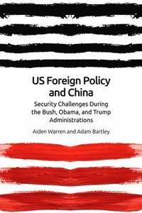 bokomslag Us Foreign Policy and China in the 21st Century