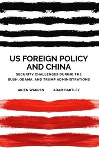 bokomslag Us Foreign Policy and China in the 21st Century