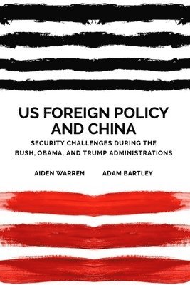 bokomslag Us Foreign Policy and China in the 21st Century