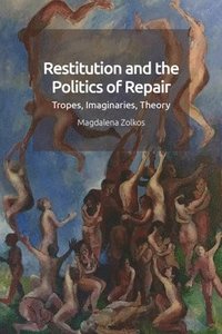 bokomslag Restitution and the Politics of Repair