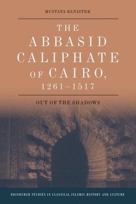 The Abbasid Caliphate of Cairo, 1261-1517 1