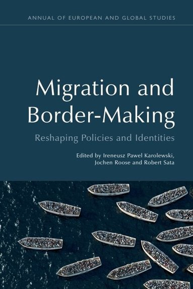 Robert Sata, Jochen Roose, Ireneusz Pawel Karolewski - Migration and Border-Making, Häftad