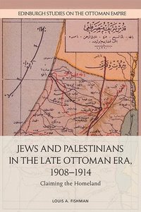 bokomslag Jews and Palestinians in the Late Ottoman Era, 1908-1914