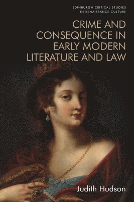 Crime and Consequence in Early Modern Literature and Law 1