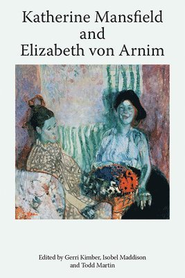 bokomslag Katherine Mansfield and Elizabeth Von Arnim