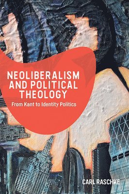 bokomslag Neoliberalism and Political Theology