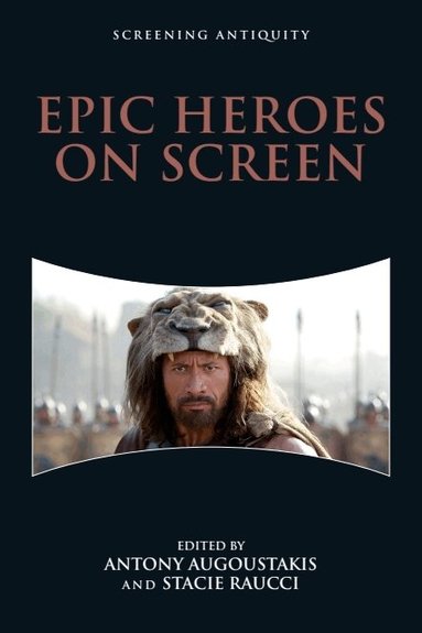 Antony Augoustakis, Stacie Raucci - Epic Heroes on Screen, Häftad