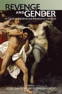bokomslag Revenge and Gender in Classical, Medieval and Renaissance Literature
