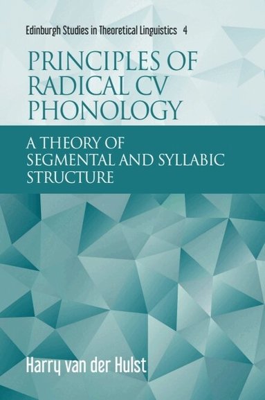 Harry van der Hulst - Principles of Radical CV Phonology, Inbunden