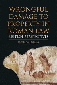 bokomslag Wrongful Damage to Property in Roman Law