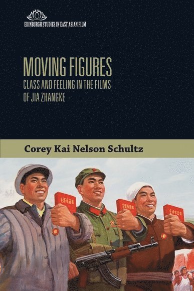 Corey Kai Nelson Schultz, University of Nottingham Ningbo China) Schultz, Corey Kai Nelson (Associate Professor - Moving Figures, Häftad