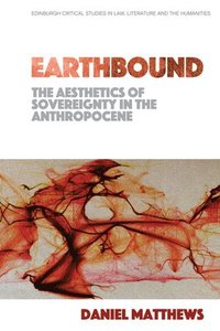bokomslag Earthbound: the Aesthetics of Sovereignty in the Anthropocene