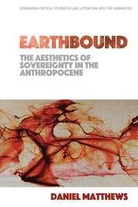 bokomslag Earthbound: The Aesthetics of Sovereignty in the Anthropocene