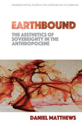 Earthbound: The Aesthetics of Sovereignty in the Anthropocene 1