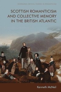 bokomslag Scottish Romanticism and Collective Memory in the British Atlantic