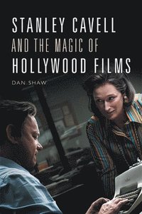 bokomslag Stanley Cavell and the Magic of Hollywood Films