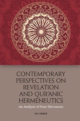 Contemporary Perspectives on Revelation and Qur’ānic Hermeneutics