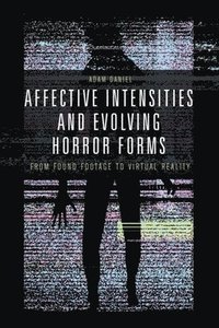 bokomslag Affective Intensities and Evolving Horror Forms