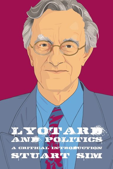 Stuart Sim - Lyotard and Politics, Inbunden