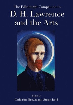 The Edinburgh Companion to D. H. Lawrence and the Arts 1