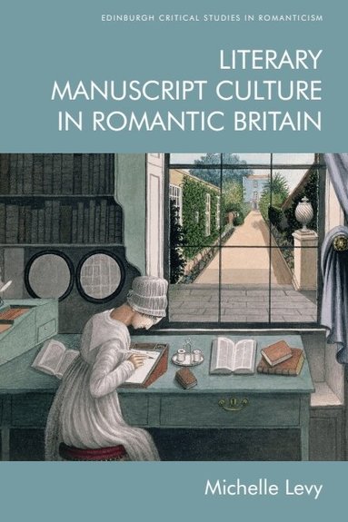 Michelle Levy - Literary Manuscript Culture in Romantic Britain, Häftad
