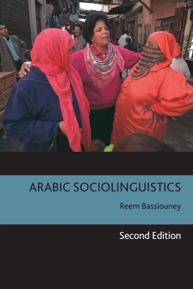 Reem Bassiouney - Arabic Sociolinguistics, Häftad