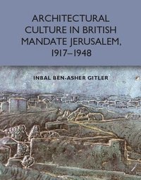 bokomslag Architectural Culture in British-Mandate Jerusalem