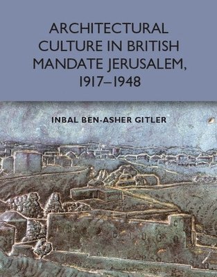 bokomslag Architectural Culture in British-Mandate Jerusalem