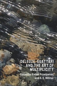 bokomslag Deleuze, Guattari and the Art of Multiplicity