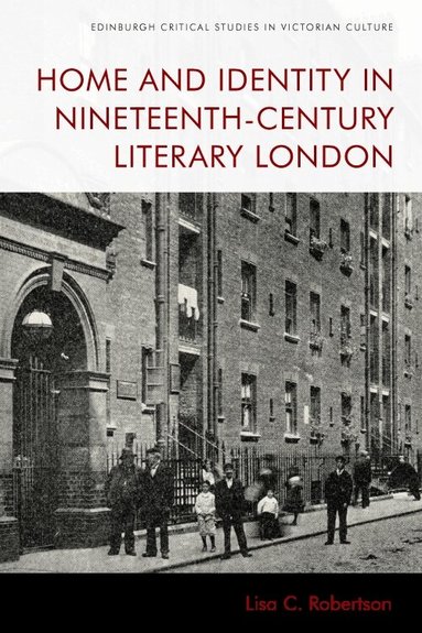 Lisa C. Robertson - Home and Identity in Nineteenth-Century Literary London, Häftad