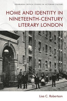 Lisa C. Robertson, Nova Scotia) Robertson, Lisa C. (Lecturer in Women’s and Gender Studies, Acadia University in Wolfville, Lisa C Robertson - Home and Identity in Nineteenth-Century Literary London, Häftad