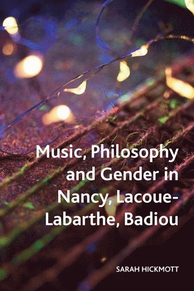 Music, Philosophy and Gender in Nancy, Lacoue-Labarthe, Badiou 1