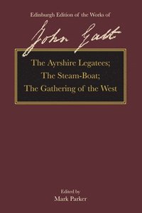 bokomslag The Ayrshire Legatees, the Steam-Boat, the Gathering of the West