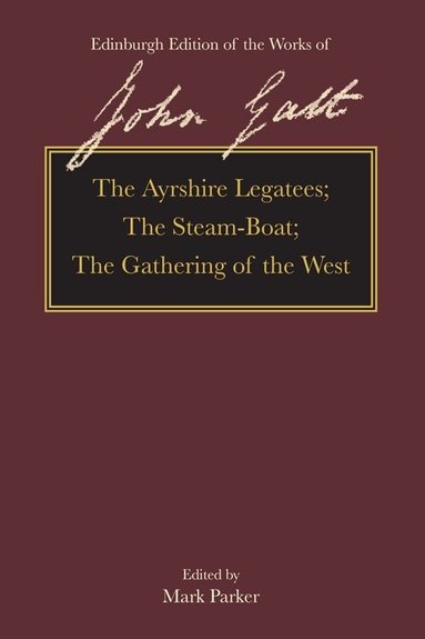 John Galt, Mark Parker - Ayrshire Legatees, The Steam-Boat, The Gathering of the West, Inbunden