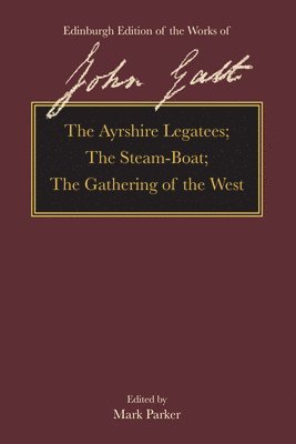 bokomslag The Ayrshire Legatees, the Steam-Boat, the Gathering of the West