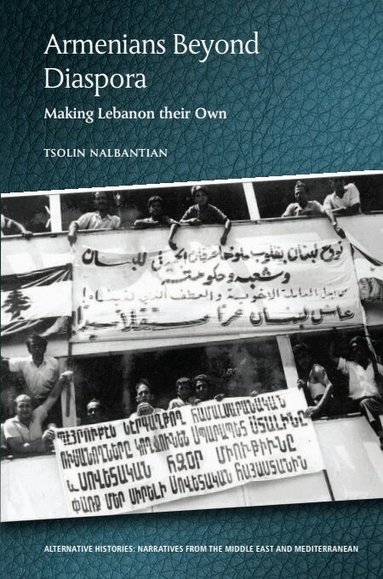 Tsolin Nalbantian - Armenians Beyond Diaspora, Inbunden