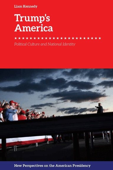 Liam Kennedy - Trump's America, Inbunden