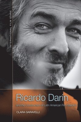 bokomslag Ricardo Darn and the Construction of Latin American Film Stardom