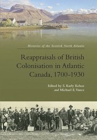 bokomslag Reappraisals of British Colonisation in Atlantic Canada, 1700-1930